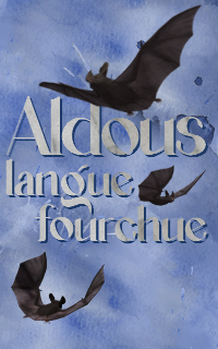 Aldous langue fourchue